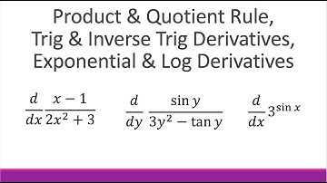 Product & Quotient Rule, Trig & Inverse Trig Derivatives, Exponential & Logarithmic Derivatives