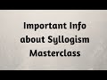 Important Info about Syllogism Masterclass