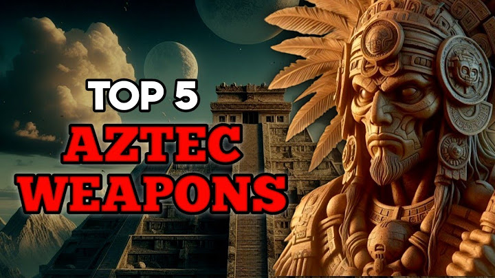 Top 5 Deadliest Aztec Weapons in History |  Ancient aztec civilization