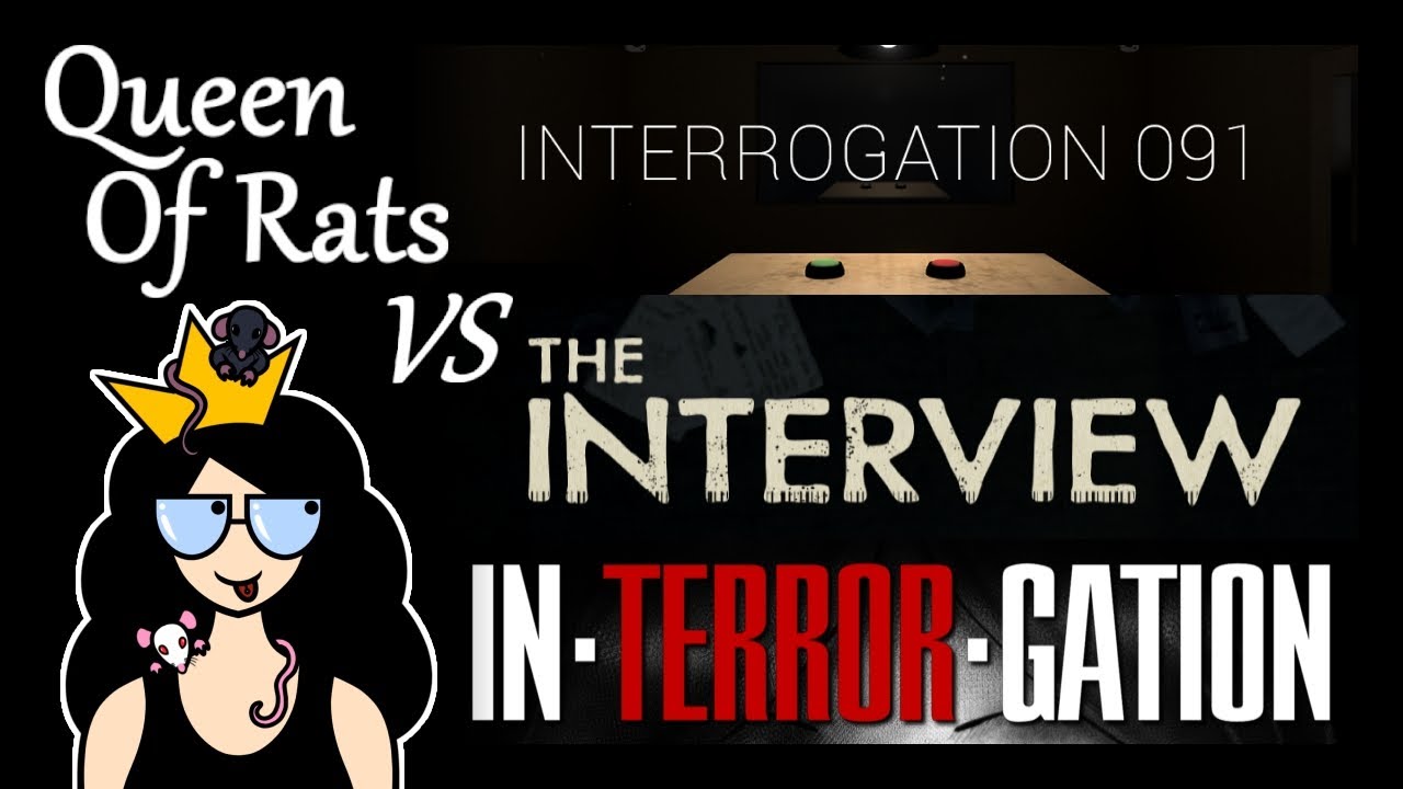 Queen Of Rats VS Interrogation 091, The Interview & In-terror-gation ...