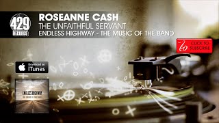 Video thumbnail of "Roseanne Cash - The Unfaithful Servant - Endless Highway: The Music of The Band"