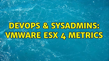 DevOps & SysAdmins: VMWare ESX 4 Metrics (3 Solutions!!)