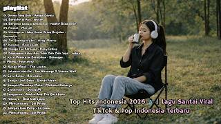 Top Hits Indonesia 2026 🎧 | Lagu Santai Viral TikTok \u0026 Pop Indonesia Terbaru