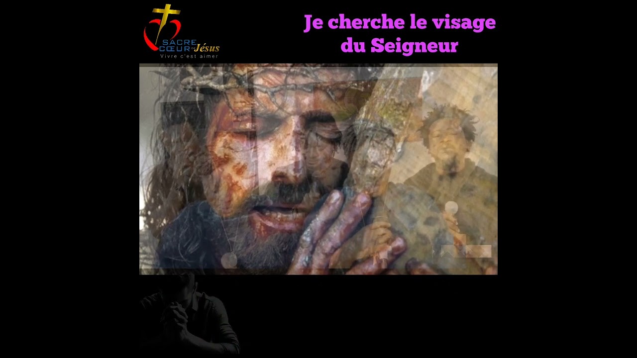 Je cherche le Visage du Seigneur