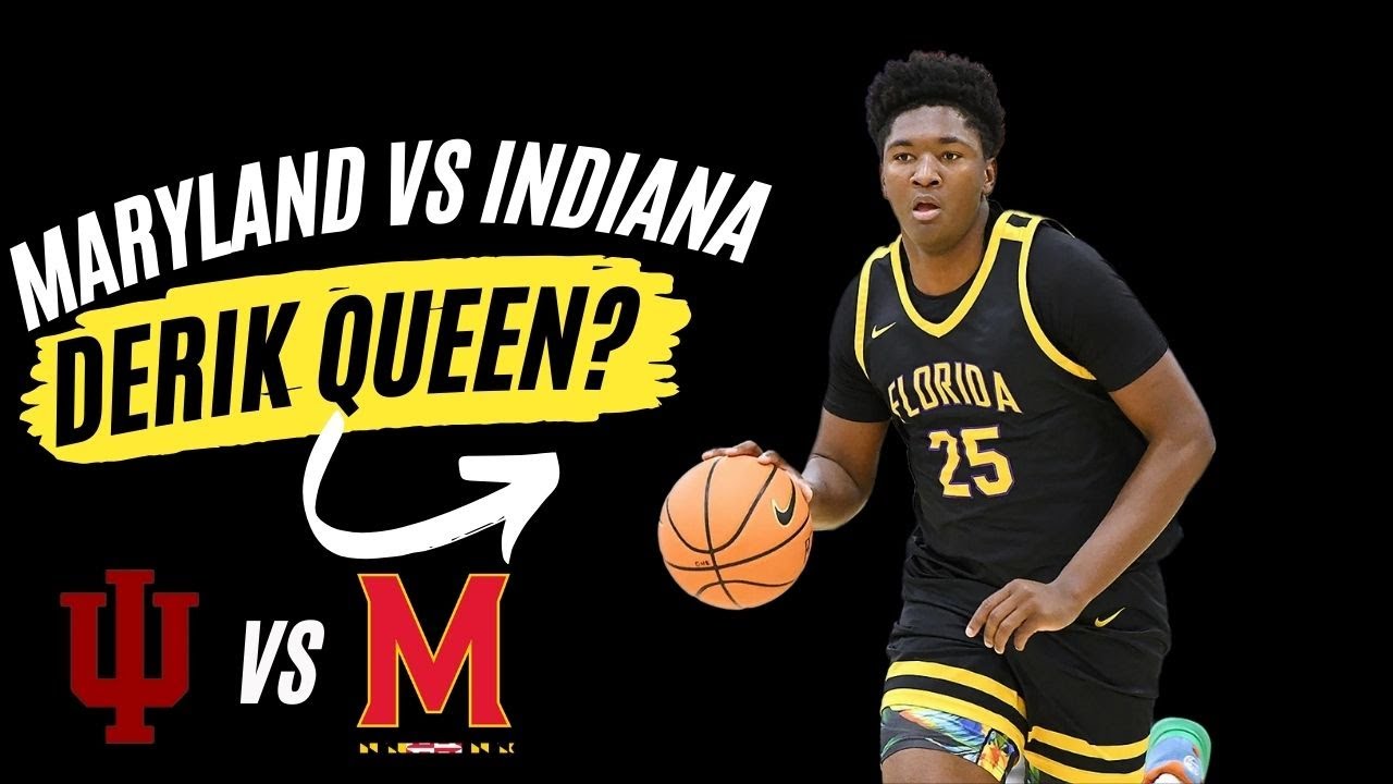 Maryland Basketball vs Indiana basketball Winner gets Derik Queen? And