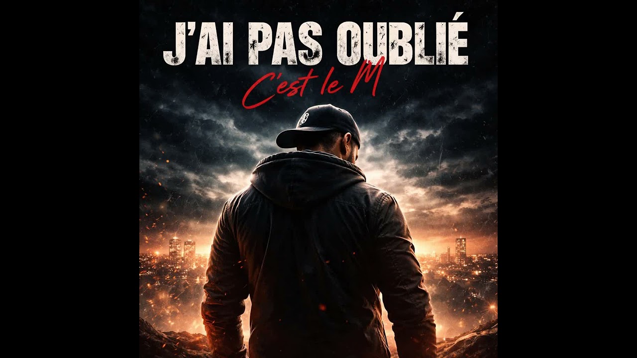 J’ai pas oublié (C’est le M)