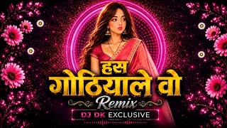 Has Gothiya Le wo Remix Dj Dk Exclusive #remix #viral 