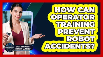 How Can Operator Training Prevent Robot Accidents?