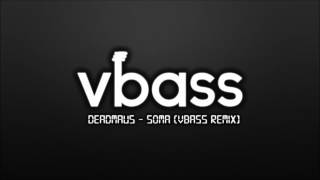 deadmau5 - Soma (vBass Edit)