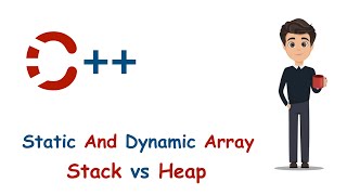 Static and Dynamic Array | Stack vs Heap