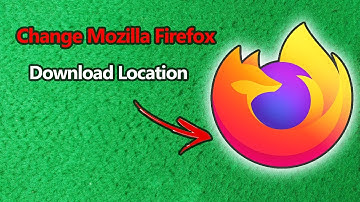 How to Change Mozilla Firefox Download Location | Full Guide