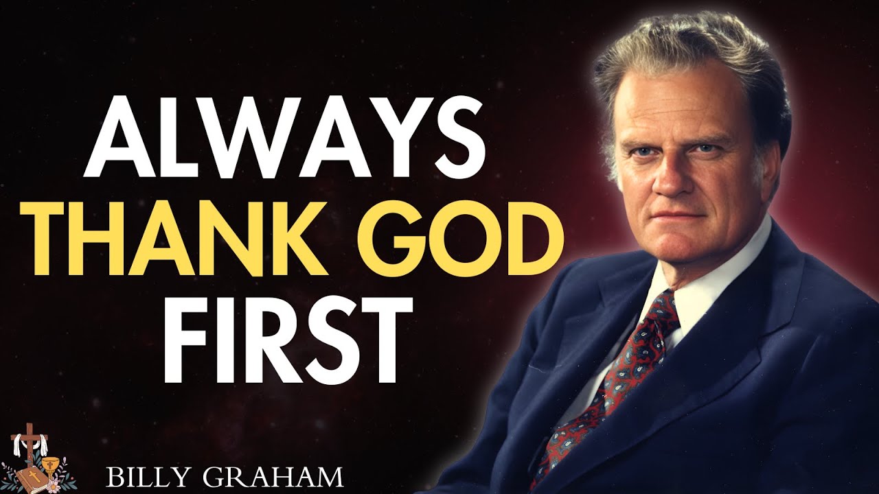 Thank God First Today | Powerful Morning Prayer for Gratitude & Peace | Billy Graham