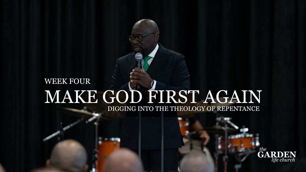 MAKE GOD FIRST AGAIN |  Digging into the Theology of Repentance