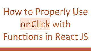 How to Properly Use onClick with Functions in React JS