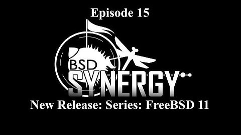 BSD Synergy Episode 15: New Release Series: FreeBSD 11