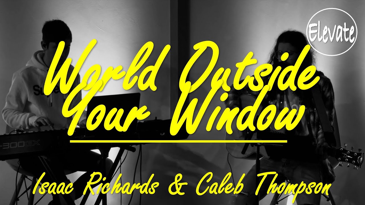 Obejrzyj World Outside Your Window || Isaac Richards & Caleb Thompson w YouTube Obejrzyj World Outside Your Window || Isaac Richards & Caleb Thompson w YouTube