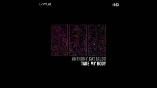 Anthony Castaldo - Take My Body Original Mix