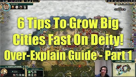 Civ 5 - 6 Tips To Grow Big Cities Fast On Deity Difficulty! (Over-Explain Playthrough Part 1)