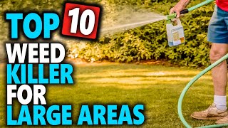 Best Weed Killer For Large Areas - Best Weed Killer for Large Areas That Won't Kill Grass