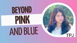 Beyond Pink And Blue Pooja Joshi Girls And Boys