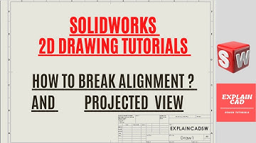 SOLIDWORKS 2D DRAWING TUTORIALS | HOW TO BREAK  ALLIGNMENT AND PROJECTED VIEW IN SOLIDWORKS |