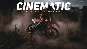 Cinematic Title Intro Tutorial In Kinemaster