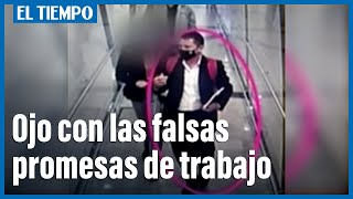 No se deje engañar con falsas promesas de trabajo | El Tiempo