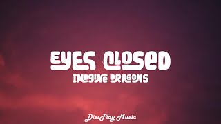 Imagine Dragons - Eyes Closed (lyrics)