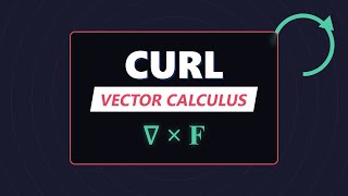 Curl of Vector Field: ∇ × F (Visualizing Rotation in Calculus)