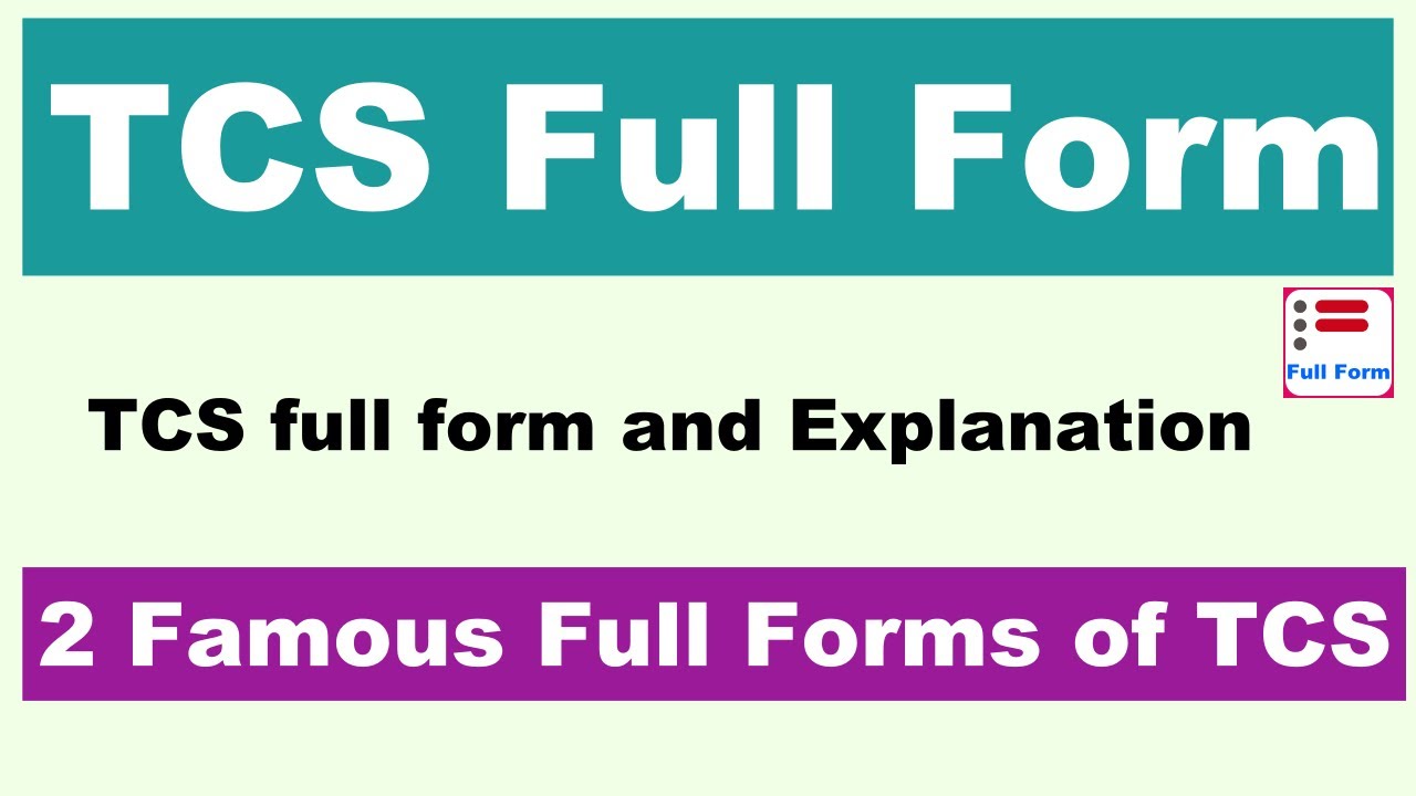 TCS Full Form TCS Full Form In Hindi 2 Famous Full Forms Of TCS tcs-full-form-tcs-full-form-in-hindi-2-famous-full-forms-of-tcs