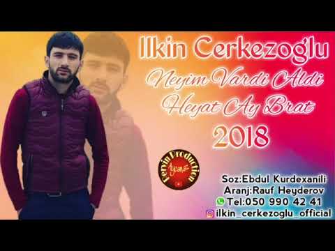 İlkin cerekezoğlu-Neyin vardı aldı həyat ay brat 2018 (xoş dinlemeler)