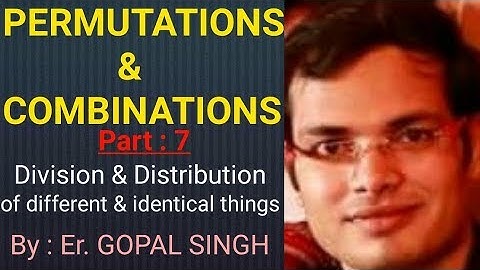 PERMUTATIONS & COMBINATIONS, Part : 7 (Division & Distribution) by : Er GOPAL SINGH