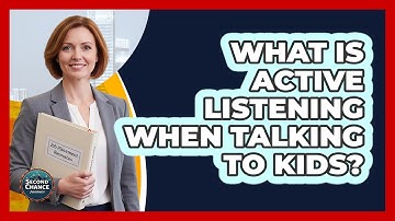What Is Active Listening When Talking To Kids?