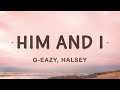 G-Eazy, Halsey - Him and I (Lyrics)