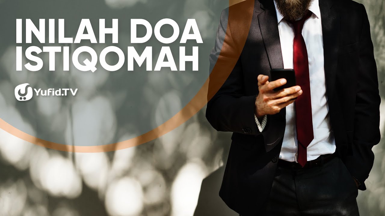 Doa Istiqomah: Doa agar Istiqomah di Jalan Allah (Doa agar TETAP