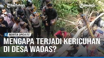 APA PENTINGNYA PROYEK BENDUNGAN BENER DAN MENGAPA TERJADI KERICUHAN DI DESA WADAS?