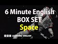 BOX SET: 6 Minute English - &#39;Space&#39; English mega-class! 30 minutes of new vocabulary!