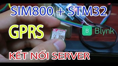 Test module SIM800 + STM32 kết nối lên server Blynk qua GPRS