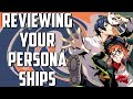 Reviewing YOUR Persona Ships