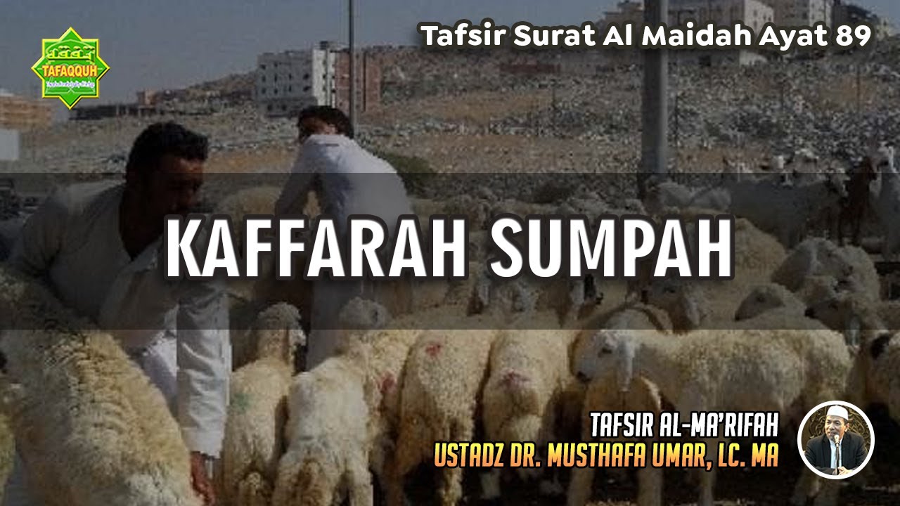 TAFSIR SURAT AL MAIDAH AYAT 89 | Ustadz Dr. Musthafa Umar, Lc., MA