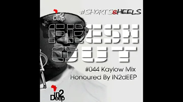 IN2dEEP #FreshOut #044 #SHORTS&HEELS KAYLOW MIX BY IN2DEEP