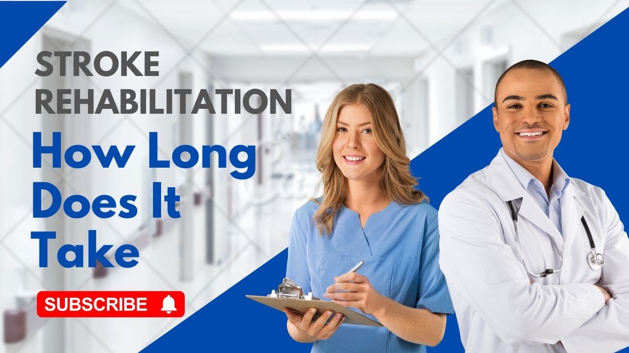 Stroke Rehabilitation How Long Does It Take