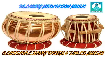 Best Classical Hang Drum & Tabla Music ( Quarantine Music), Relaxing Meditation Music, Stress Relief