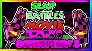 SLAP BATTLES MOVIE: ERROR'S CORRUPTION PART 3