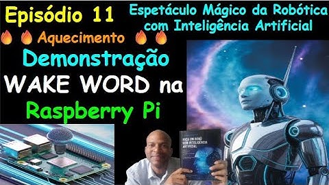Episódio 11 - Demonstracao do WAKER WORD   Comandos de Ativacao   PicoVOICE -Aventura na Robótica IA