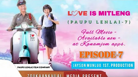 LoVe Is MiTLeNG || Episode-7 Paupu Lenlai-7 || Series Continue... 