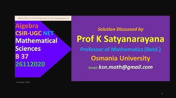 Algebra CSIR UGC NET B 37 26112020 Solution Discussed by Prof K Satyanarayana OU