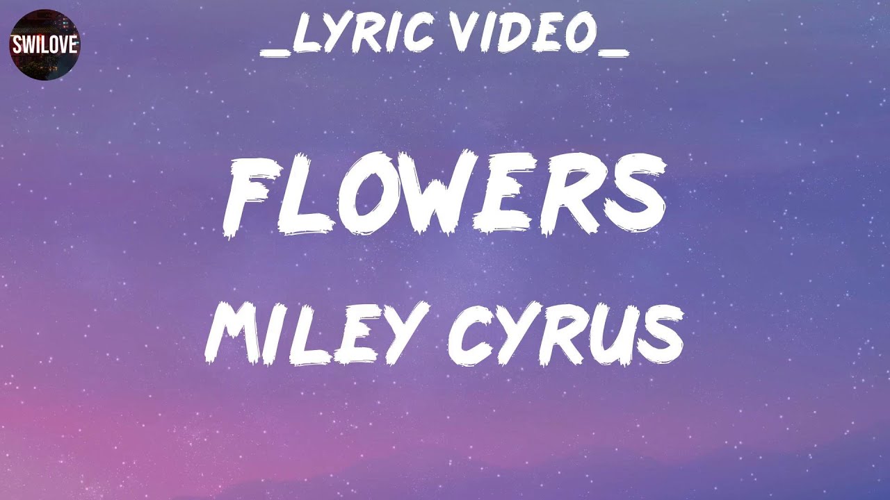 (Lyrics) Flowers - Miley Cyrus, Justine Skye, Ellie Goulding - YouTube