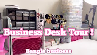 Business Desk Tour! (Bangle business)