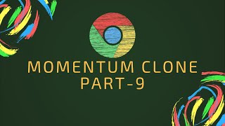 EP95 Chrome extension development Tutorial Part 32 | Momentum Clone Part 9